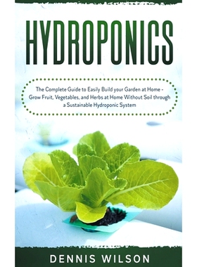 预订 Hydroponics: The Complete Guide to Easily Build your Garden at Home - Grow Fruit, Vegetables, and Herbs at Home Wit