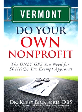 预订 Vermont Do Your Own Nonprofit: The ONLY GPS You Need for 501c3 Tax Exempt Approval: 9781633080942