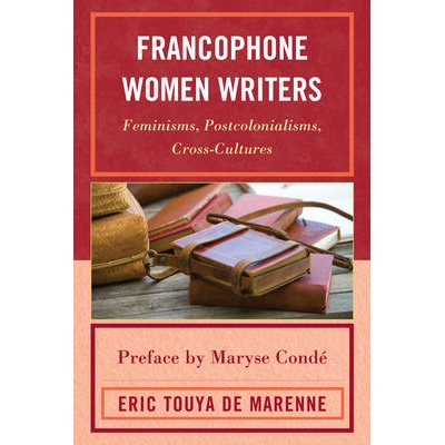 预订 Francophone Women Writers: Feminisms, Postcolonialisms, Cross-Cultures: 9780739140314