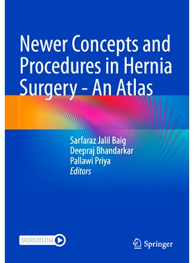 预订 Newer Concepts and Procedures in Hernia Surgery - An Atlas 疝手术的新概念与程序：图集: 9789811952500