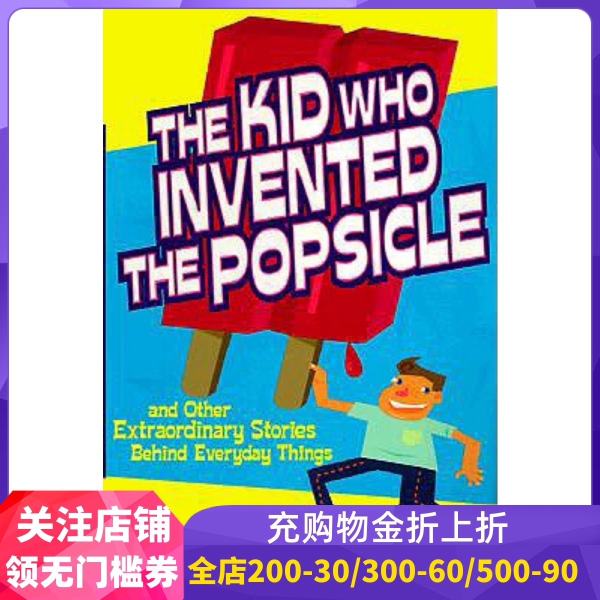 英文原版 发明冰棒的孩子  The Kid Who Invented the Popsicle: And Other Surprising Stories about Inventions