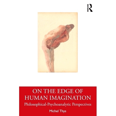 预订 On the Edge of Human Imagination: Philosophical-Psychoanalytic Perspectives 人类想象力的边缘：哲学-精神分析展望: 97