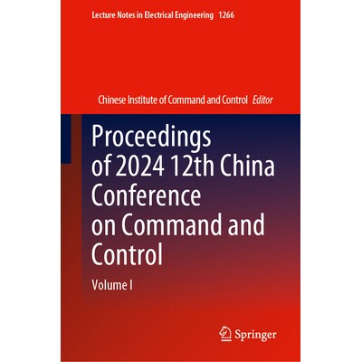预订 Proceedings of 2024 12th China Conference on Command and Control Volume I 第12届中国指挥与控制会议 2024 / 会议录 第