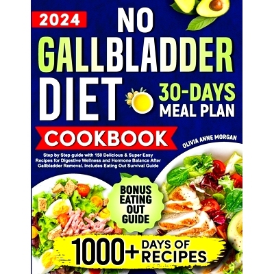 预订 No Gallbladder Diet Cookbook: Step by Step Guide with 150 Delicious & Super Easy Recipes for Digestive Wellness and