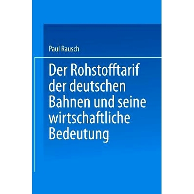 预订 Der Rohstofftarif der deutschen Bahnen und seine wirtschaftliche Bedeutung: Inaugural-Dissertation zur Erlangung de