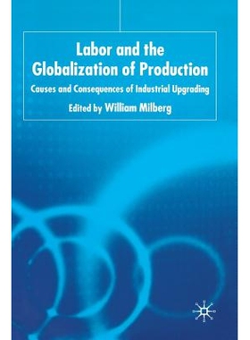 预订 Labor and the Globalization of Production: Causes and Consequences of Industrial Upgrading: 9781349517602
