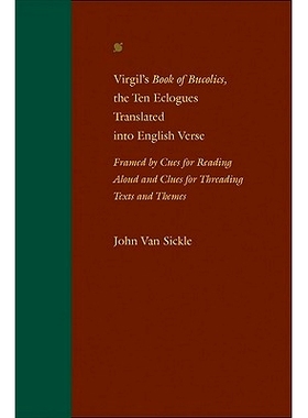 预订 Virgil’s Book of Bucolics, the Ten Eclogues Translated into English Verse: Framed by Cues for Reading Aloud and Cl