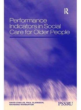 预订 Performance Indicators in Social Care for Older People 老人社会护理中的绩效指标: 9780754647447