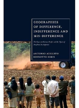 预订 Geographies of Difference, Indifference and Mis-difference: The Guarani-Kaiowa People and the Myths of Brazilian De