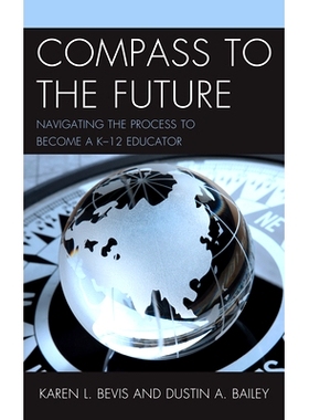 预订 Compass to the Future: Navigating the Process to become a K-12 Educator 未来指南针：*成为K-12教育家的过程（平装）:
