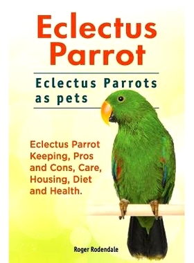 预订 Eclectus Parrot. Eclectus Parrots as pets. Eclectus Parrot Keeping, Pros and Cons, Care, Housing, Diet and Health.: