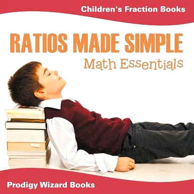 预订 Ratios Made Simple Math Essentials: Children’s Fraction Books: 9781683232278