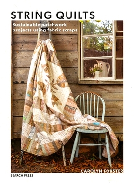 预订 String Quilts: Sustainable Patchwork Projects Using Fabric Scraps