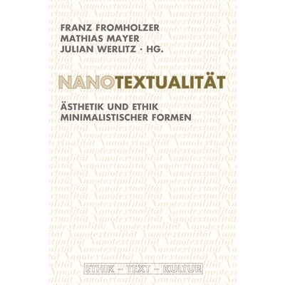 预订 Nanotextualität: Ästhetik und Ethik minimalistischer Formen 纳米文学:极简形式的美学和伦理: 9783770560424
