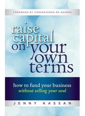 预订 Raise Capital on Your Own Terms: How to Fund Your Business without Selling Your Soul用自己的方式提高资本：如何在不