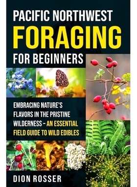 预订 Pacific Northwest Foraging for Beginners: Embracing Nature’s Flavors in the Pristine Wilderness - An Essential Fie