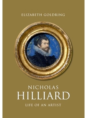 预订 Nicholas Hilliard: Life of an Artist 尼古拉斯 希利亚德：艺术家的生活: 9780300241426