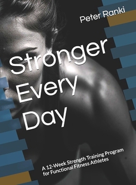 预订 Stronger Every Day: A 12-Week Strength Training Program for Functional Fitness Athletes: 9798333838599