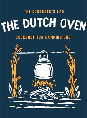 预订 The Dutch Oven Cookbook for Camping Chef: Over 300 fun, tasty, and easy to follow Campfire recipes for your outdoor