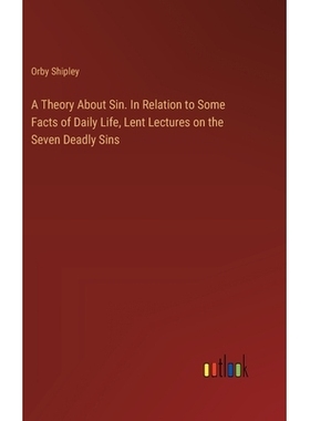 预订 A Theory About Sin. In Relation to Some Facts of Daily Life, Lent Lectures on the Seven Deadly Sins: 9783385369801