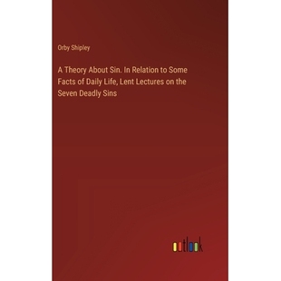 预订 A Theory About Sin. In Relation to Some Facts of Daily Life, Lent Lectures on the Seven Deadly Sins: 9783385369801