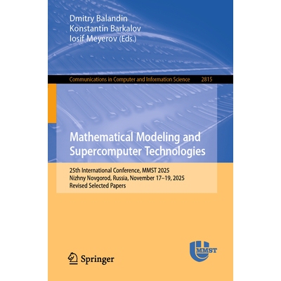 预订 Mathematical Modeling and Supercomputer Technologies 25th International Conference, MMST 2025, Nizhny Novgorod, Rus