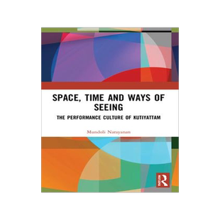 [预订]Space, Time and Ways of Seeing: The Performance Culture of Kutiyattam 9781032000374