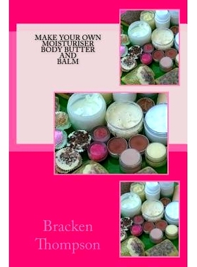 预订 Make your own moisturiser, body butter, and balm: recipes for natural products: 9781496172433