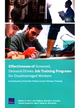 预订 Effectiveness of Screened, Demand-Driven Job Training Programs for Disadvantaged Workers: An Evaluation of the New