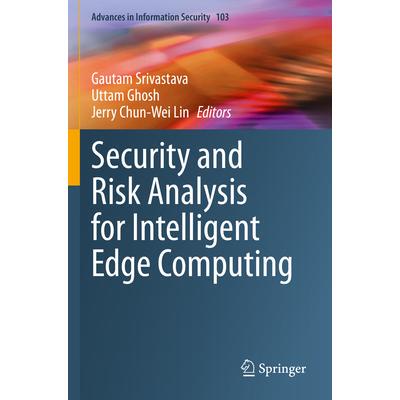 预订 Security and Risk Analysis for Intelligent Edge Computing智能边缘计算的安全性与风险分析9783031281525