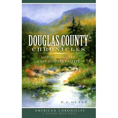 预订 Douglas County Chronicles: History from the Land of One Hundred Valleys: 9781540232304