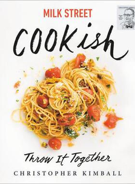 [预订]Milk Street: Cookish: Throw It Together: Big Flavors. Simple Techniques. 200 Ways to Reinvent Dinner 9780316540308