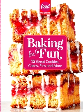 预订 Food Network Magazine Baking for Fun: 75 Great Cookies, Cakes, Pies & More: 9781958395226