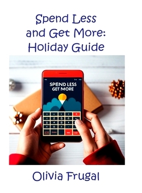 预订 Spend Less and Get More: Holiday Guide: 9798869708090