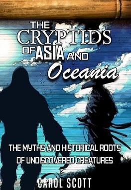 [预订]The Cryptids of Asia and Oceania: The Myths and Historical Roots of Undiscovered Creatures 9781954528505