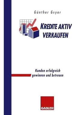 预订 Kredite aktiv verkaufen: Kunden erfolgreich gewinnen und betreuen: 9783322828910