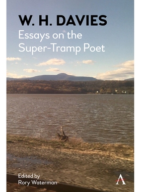 预订 W. H. Davies: Essays on the Super-Tramp Poet 戴维斯（W. H. Davies）：超级流浪诗人随笔: 9781785274565