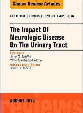 【预订】The Impact of Neurologic Disease on the Urinary Tract, An Issue of Urologic Clinics
