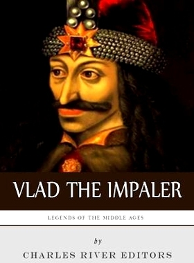 预订 Legends of the Middle Ages: The Life and Legacy of Vlad the Impaler: 9781542469128