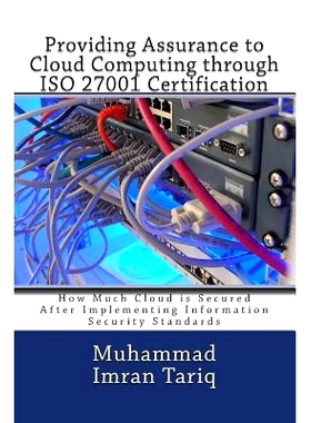 预订 Providing Assurance to Cloud Computing through ISO 27001 Certification: How Much Cloud is Secured After Implementin