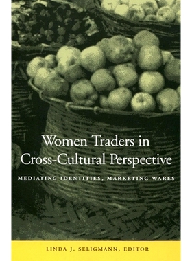 预订 Women Traders in Cross-Cultural Perspective: Mediating Identities, Marketing Wares: 9780804740524