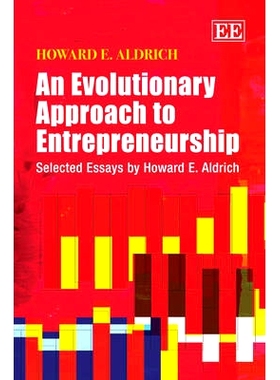 预订 An Evolutionary Approach to Entrepreneurship: Selected Essays by Howard E. Aldrich 创业的渐进方法：Howard E. Aldric