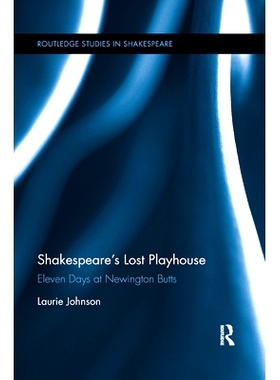 预订 Shakespeare’s Lost Playhouse: Eleven Days at Newington Butts 莎士比亚的失落剧场：纽丁顿·巴茨十一日: 9780367888831