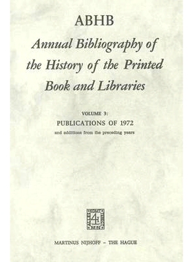 预订 Abhb Annual Bibliography of the History of the Printed Book and Libraries: Volume 3: Publications of 1972 and Addit