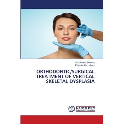 预订 Orthodontic/Surgical Treatment of Vertical Skeletal Dysplasia 垂直骨骼发育不良的正畸/外科治疗: 9786202802239