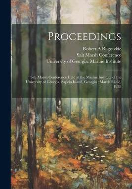 [预订]Proceedings: Salt Marsh Conference Held at the Marine Institute of the University of Georgia, Sapelo 9781021495211