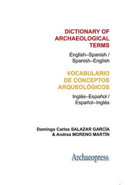 预订 Dictionary of Archaeological Terms: English–Spanish/ Spanish–English 考古术语词典英语-西班牙语/西班牙-英语: 97819