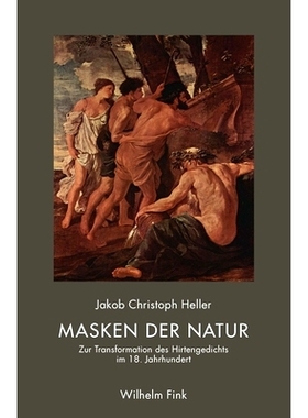 预订 Masken der Natur: Zur Transformation des Hirtengedichts im 18. Jahrhundert 大自然的面具:论18世纪田园诗的转型。: 978