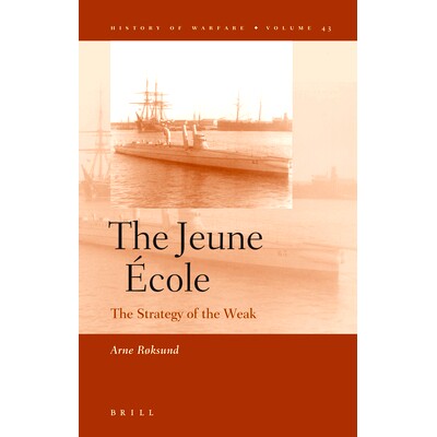 预订 The Jeune École: The Strategy of the Weak 年轻学校：弱者战略: 9789004157231