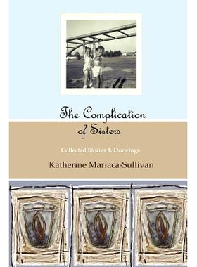 预订 The Complication of Sisters (full color edition): Collected Stories & Drawings: 9780983232407